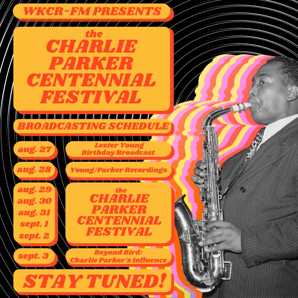 CHARLIE PARKER CENTENNIAL FESTIVAL! WKCR 89.9FM NY
